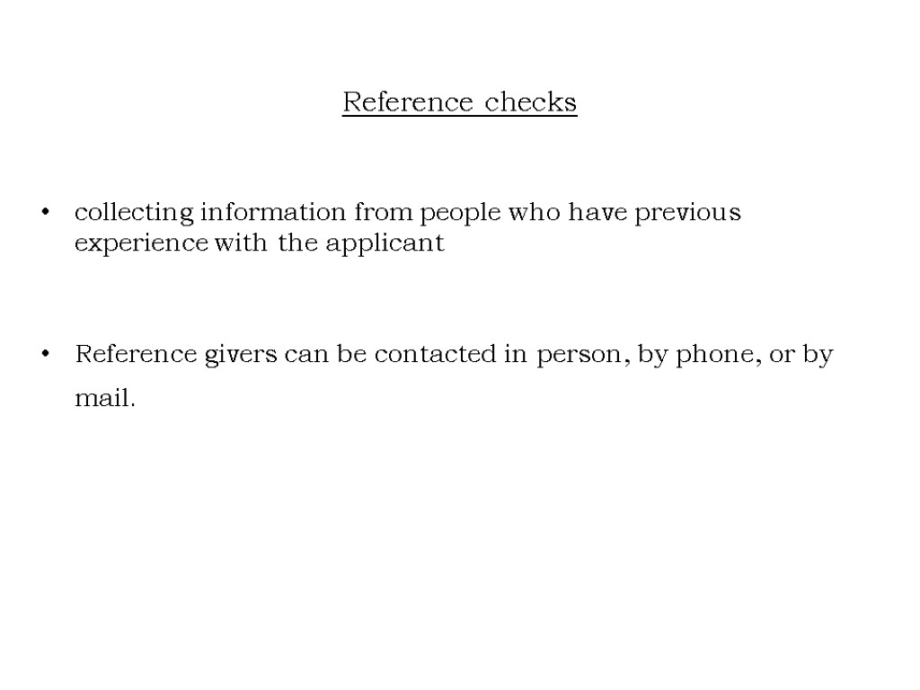 Reference checks collecting information from people who have previous experience with the applicant Reference